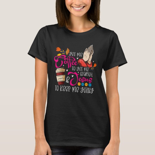 Christian Coffee Jesus Religious Faith Prayer Hand T-Shirt (Vorderseite)
