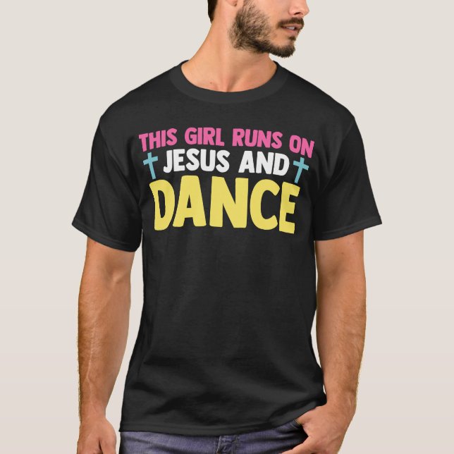 Christian Dancer Dancing This Girl Runs On Jesus A T-Shirt (Vorderseite)