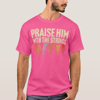 Christian Guitar Praise Him with Strings Worship M T-Shirt