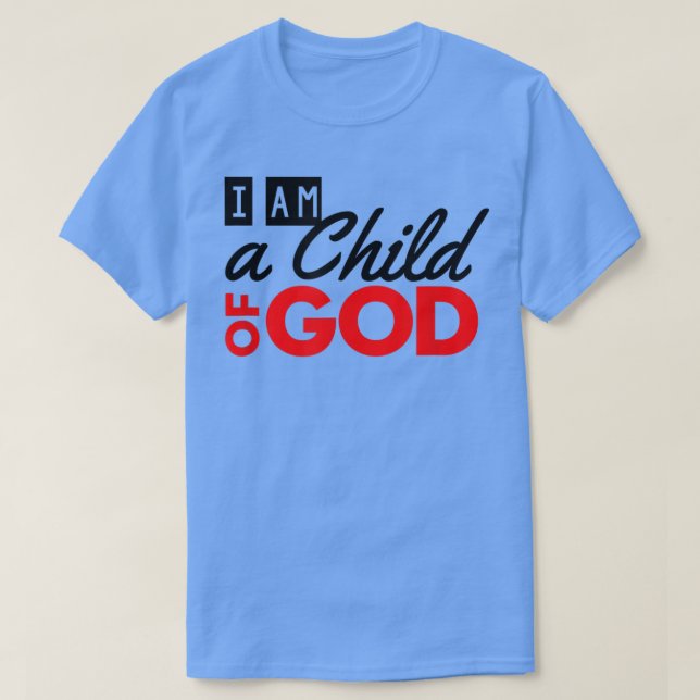 Christian I Am a Child of God  T-Shirt (Design vorne)