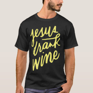 Christian Jokes Funny Drinking Gifts Jesus Drank W T-Shirt