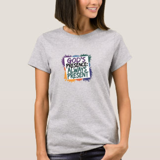 Christian T-Shirt La présence de Dieu : toujours p