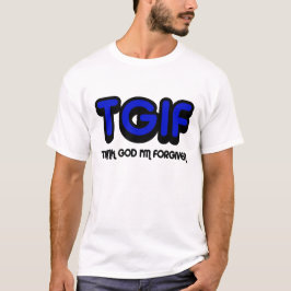 Christlich, danken TGIF Gott, den ich verziehen T-Shirt