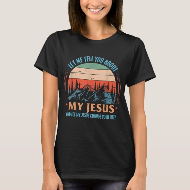 Christlich Lass mir, dir von meinem Jesus zu erzäh T-Shirt (Vorderseite)