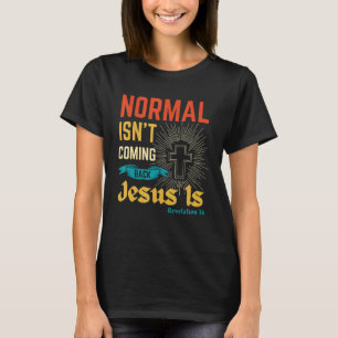 Christlich Normal Kommt Nicht Zurück Jesus Ist Fra T-Shirt