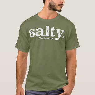 Christlich Salty Matthew 513 Bible Verse Faith T-Shirt