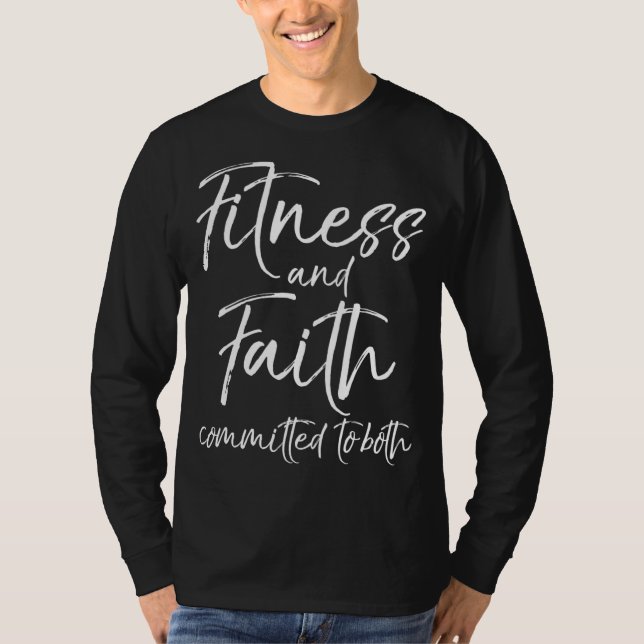 Christlich Workout Quote Faith and Fitness Committ T-Shirt (Vorderseite)