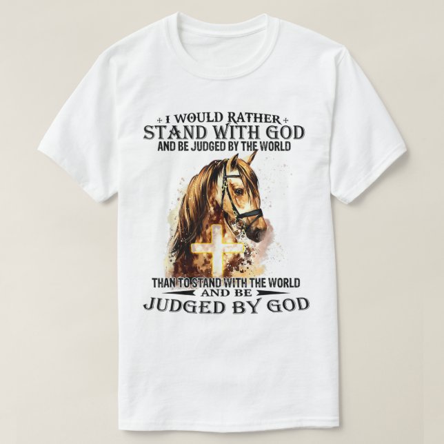 Christlich würde ich eher mit meinem Pferd stehen  T-Shirt (Design vorne)