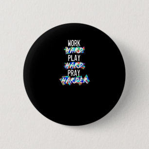 Christliche Arbeit hart, hart spielen, Harter bete Button