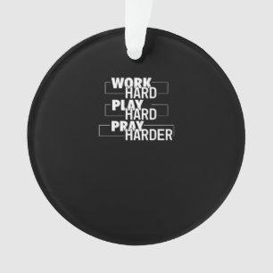 Christliche Arbeit hart, hart spielen, Harter bete Ornament