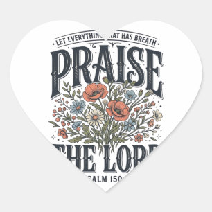 Christliche Blumen lobe den Herrn Psalm 150_6 Herz-Aufkleber