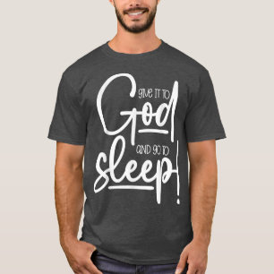 Christliche Frauen Gib es Gott und geh schlafen T-Shirt