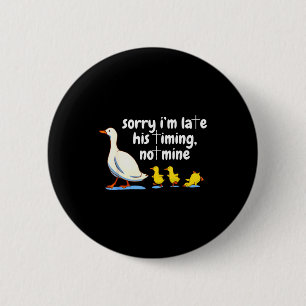 Christliche Gans Entschuldigung ich bin spät Seine Button