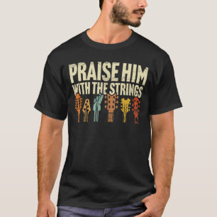 Christliche Gitarre lobt ihn mit Streicheranbetung T-Shirt
