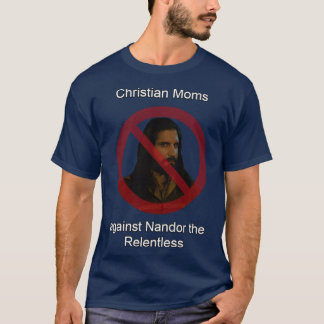 Christliche Mütter gegen Nandor den Unerbittlichen T-Shirt