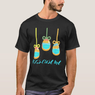Christliche Ostereier Jagen Funny Eggs-Cuse-Me T-Shirt