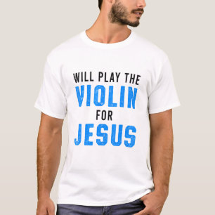 Christliche Violinistische Kirchenanbetung Violins T-Shirt