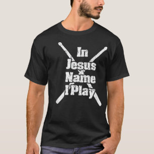 Christlicher Drummer in Jesus Name spiele ich für  T-Shirt