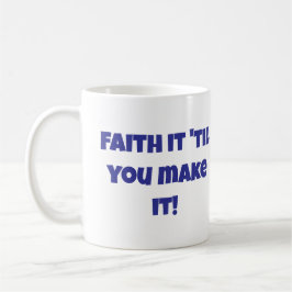 Christlicher Glaube es 'bis du es zum Kaffee-Tasse Kaffeetasse