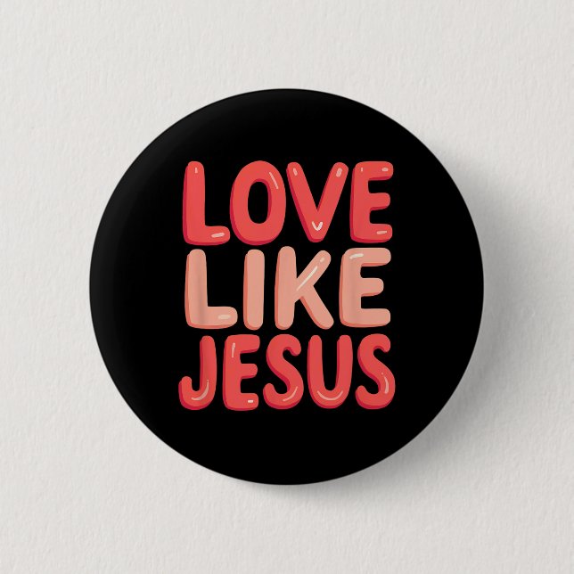 Christlicher Glaube Liebe wie Jesus  Button (Vorderseite)