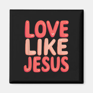 Christlicher Glaube Liebe wie Jesus Magnet