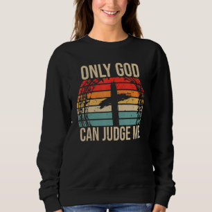 Christlicher Glaube Nur Gott kann mich beurteilen Sweatshirt