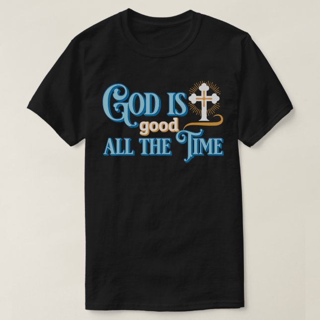 Christlicher Gott ist die ganze Zeit gut T-Shirt (Design vorne)