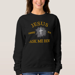Christlicher Jesus hat mein Leben verändert Sweatshirt