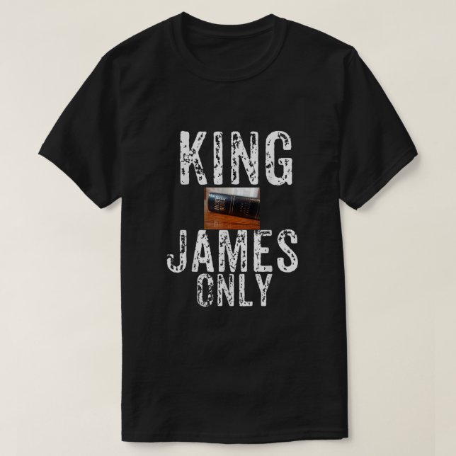 Christlicher König James Only Bible1268 T-Shirt (Design vorne)