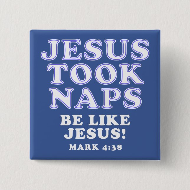 Christlicher Spaß Jokes Jesus nahm Nickerchen Button (Vorderseite)