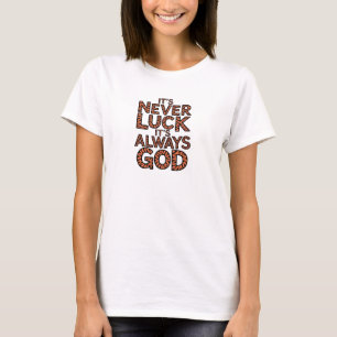 Christlicher T - Shirt Es ist nie Glück, es ist im