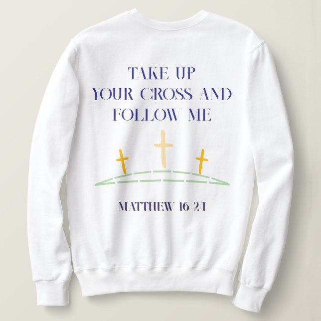 Christliches Bibelverse: Matthew 16 24 Sweatshirt (Design Rückseite)