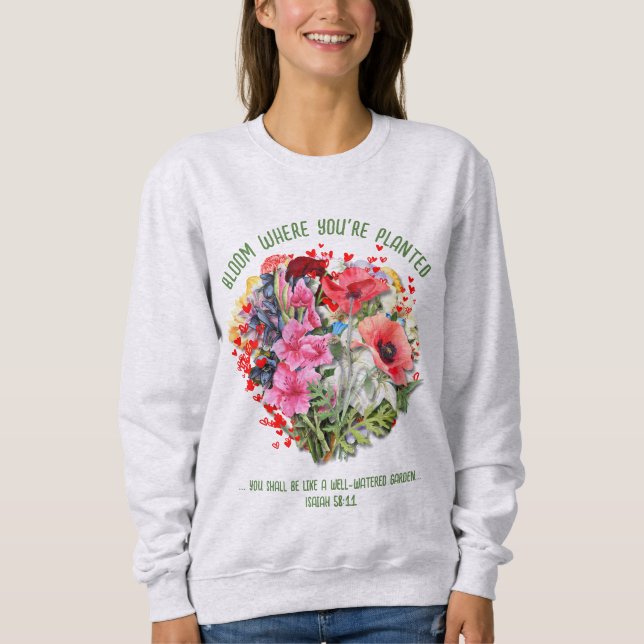 Christliches BLOOM, IN DEM SIE PLANTIERT SIND Sweatshirt (Vorderseite)