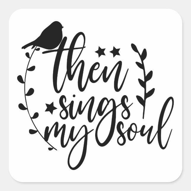 Christliches, elegantes Script-Song-Zitat Sings Me Quadratischer Aufkleber (Vorderseite)