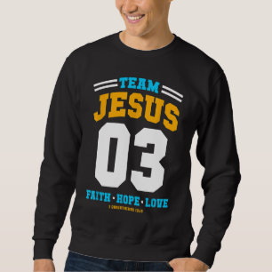 Christliches Geschenkteam Jesus 03 Faith Hope Lieb Sweatshirt