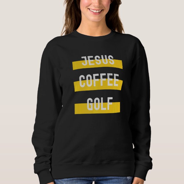 Christliches Kleidungsstück Jesus Coffee Golf Sweatshirt (Vorderseite)