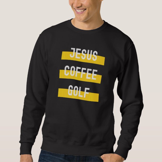 Christliches Kleidungsstück Jesus Coffee Golf Sweatshirt (Vorderseite)