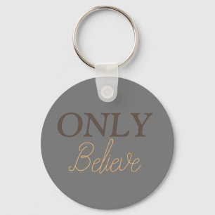 Christliches Zitat „Only Believe“ Grau Schlüsselanhänger