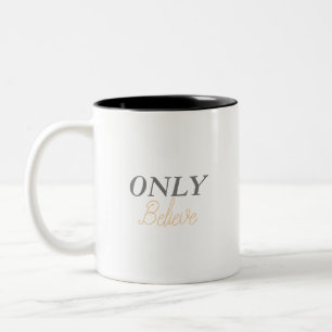 Christliches Zitat „Only Believe“ Minimalistisch E Zweifarbige Tasse