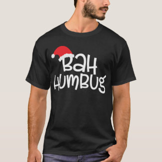 Christmas Bah Humbug Fun T - Shirt