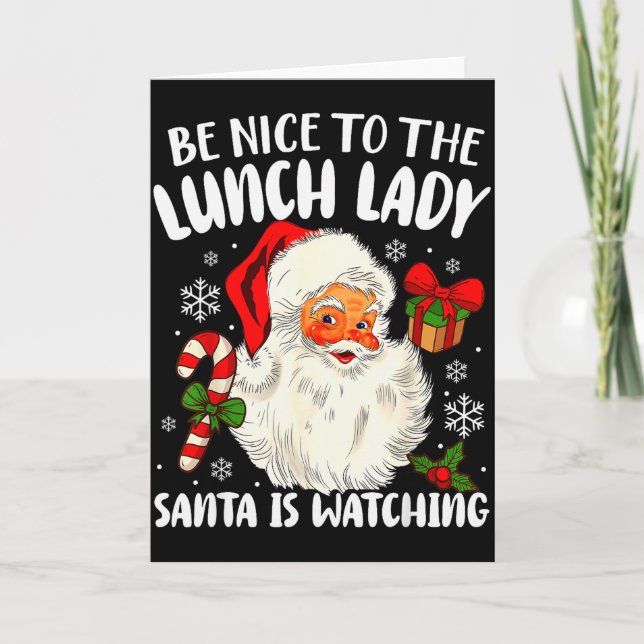 Christmas Be Nice To The Lunch Lady Santa Is Watch Karte (Vorderseite)
