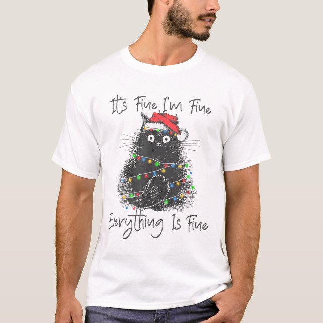 Christmas Black Cat It's Fine I'm Fine Everything  T-Shirt (Vorderseite)