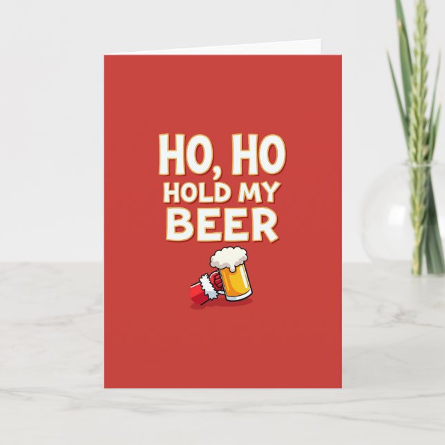 Christmas Card Ho Ho Hold My Beer Drinking Joke Karte (Vorderseite)