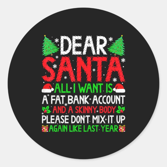 Christmas Dear Santa I Want Skinny Body &amp; Fat  Runder Aufkleber (Vorderseite)