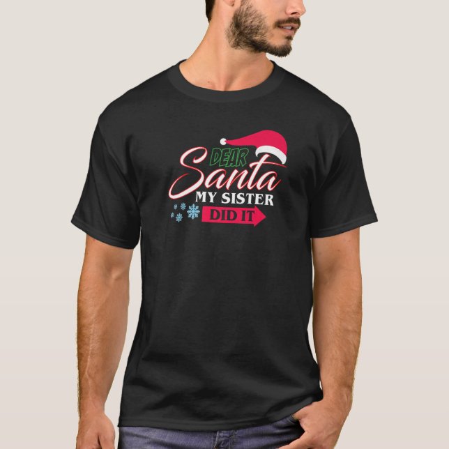 Christmas Dear Santa My Sister Did It T-Shirt (Vorderseite)