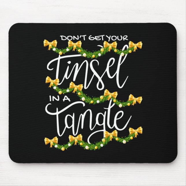 Christmas Don't Get Your Tinsel In A Tangle Festiv Mousepad (Vorne)