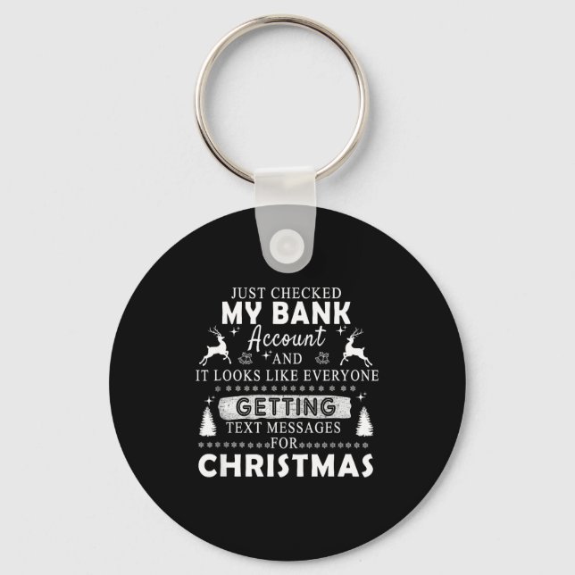 Christmas Funny Just Checked My Bank Account Gift  Schlüsselanhänger (Vorderseite)