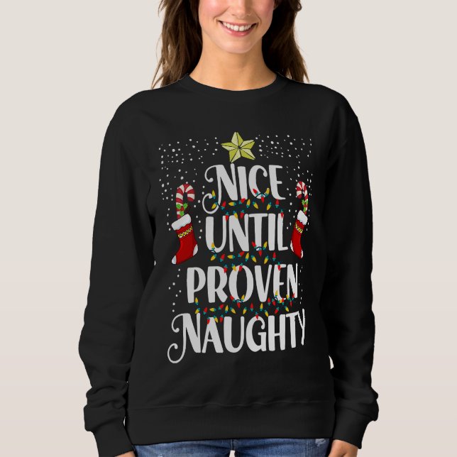 Christmas Holiday Naughty Nice Until Proven Naught Sweatshirt (Vorderseite)