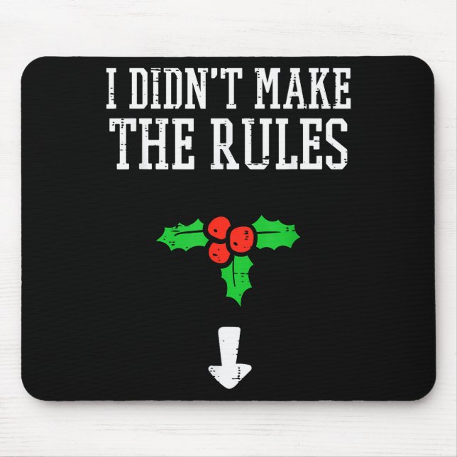 Christmas I Didnt Make Rules Mistletoe Funny Xmas  Mousepad (Vorne)