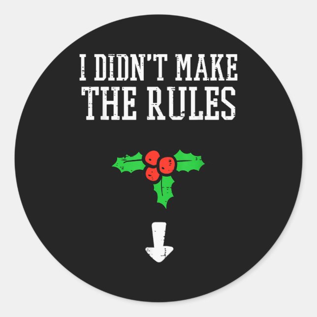 Christmas I Didnt Make Rules Mistletoe Funny Xmas  Runder Aufkleber (Vorderseite)